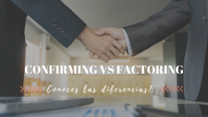 Diferencias entre Factoring y Confirming. ¿Las conoces?