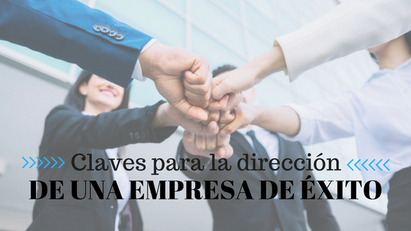 4 Pilares clave para la dirección de una empresa de éxito hoy en día