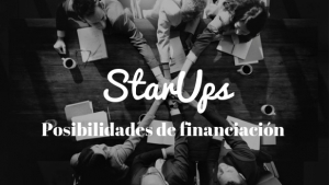 StartUp, cómo crearla y posibilidades de financiación no bancaria