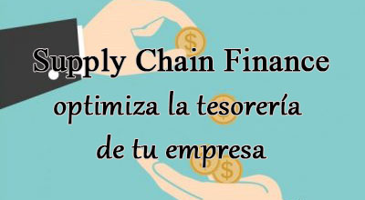 Supply Chain Finance, optimiza la tesorería de tu empresa
