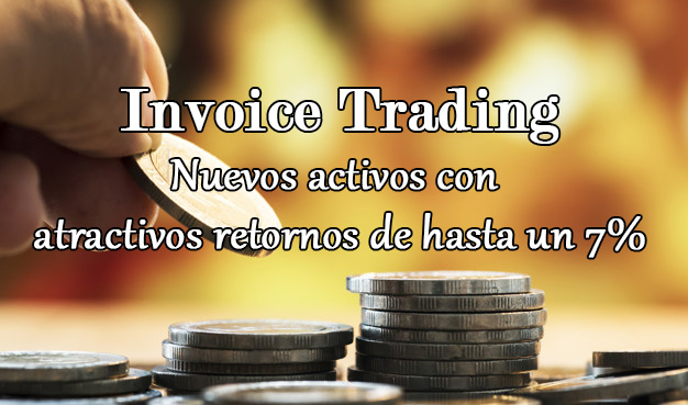Invoice Trading, nuevos activos con atractivos retornos de hasta un 7%