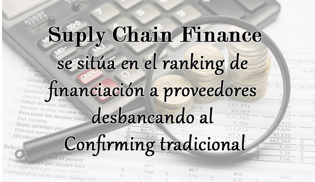Suply Chain Finance se sitúa en el ranking de financiación a proveedores desbancando al Confirming tradicional